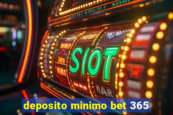 deposito minimo bet 365