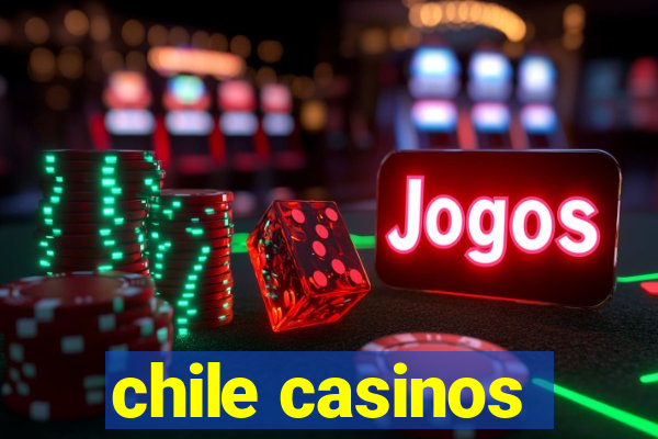 chile casinos