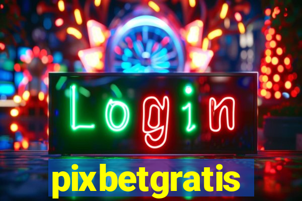 pixbetgratis