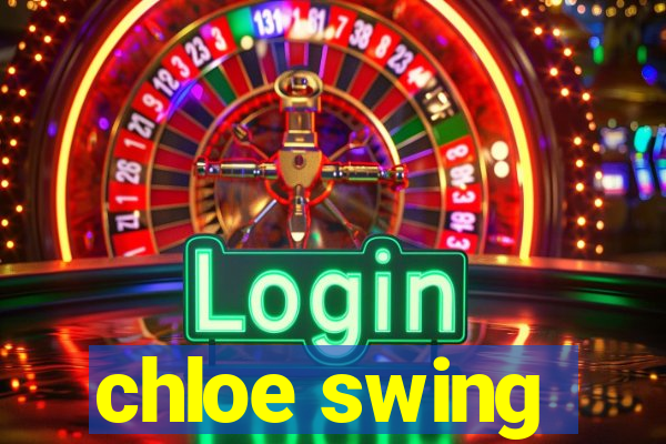 chloe swing