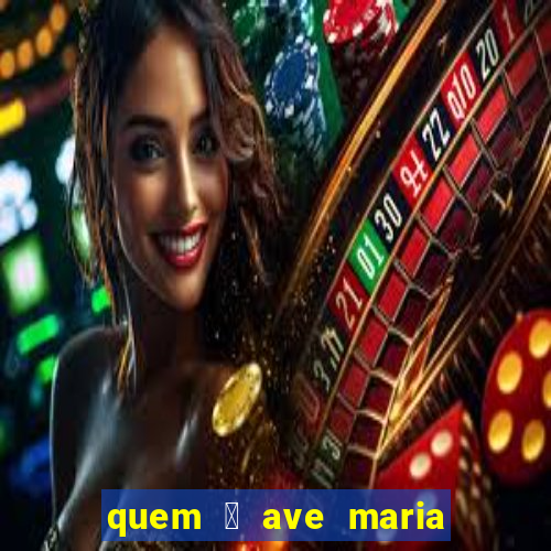 quem 茅 ave maria na umbanda