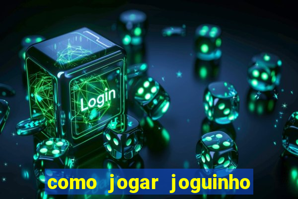 como jogar joguinho do tigre