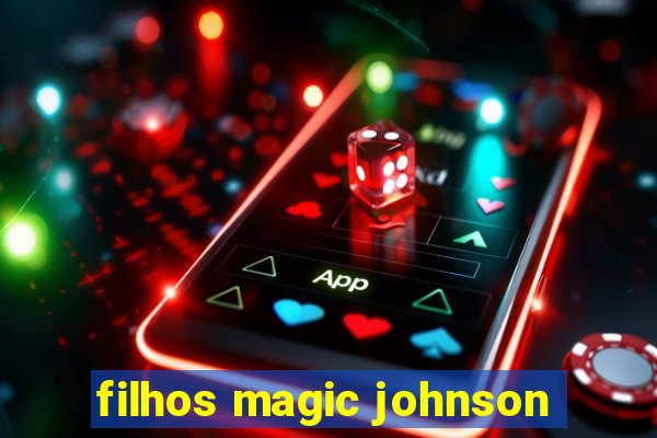 filhos magic johnson