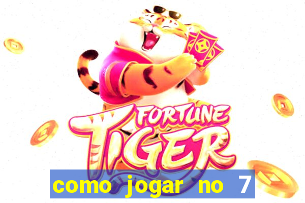 como jogar no 7 games bet