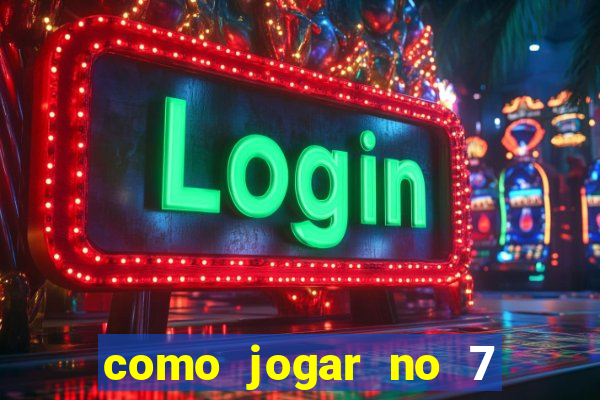 como jogar no 7 games bet