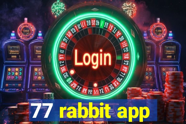 77 rabbit app