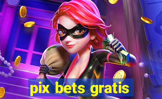 pix bets gratis