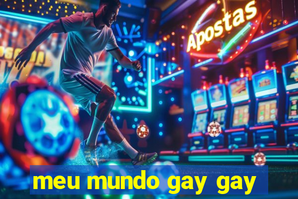 meu mundo gay gay