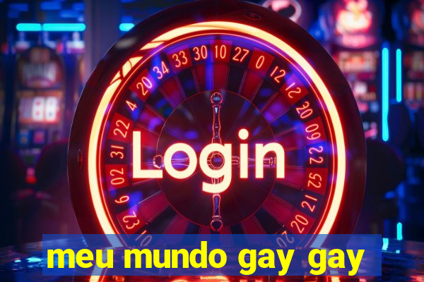 meu mundo gay gay