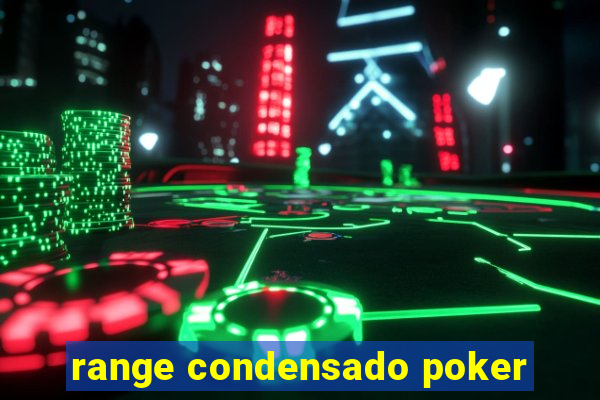 range condensado poker