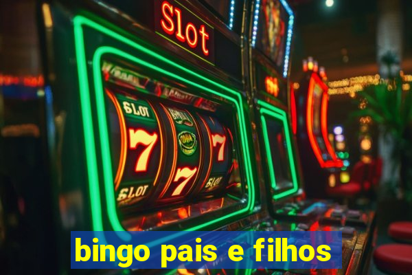 bingo pais e filhos