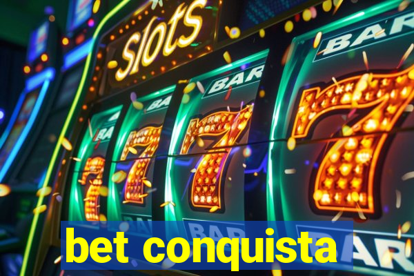 bet conquista