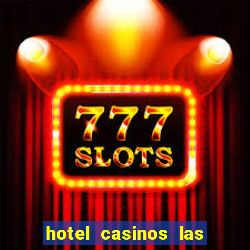 hotel casinos las vegas nevada