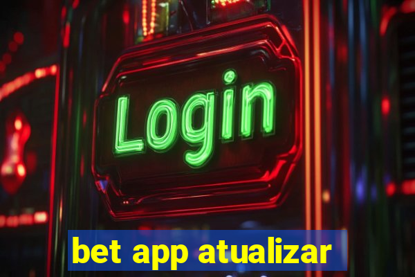 bet app atualizar