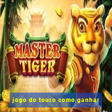 jogo do touro como ganhar