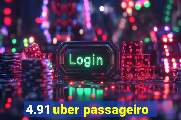 4.91 uber passageiro