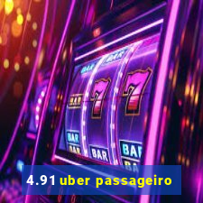 4.91 uber passageiro