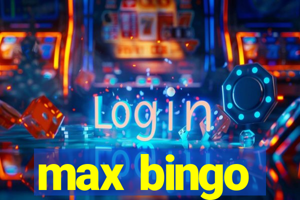 max bingo