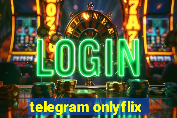 telegram onlyflix