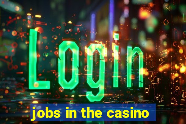 jobs in the casino