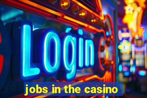 jobs in the casino