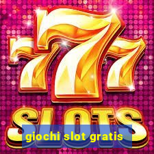 giochi slot gratis