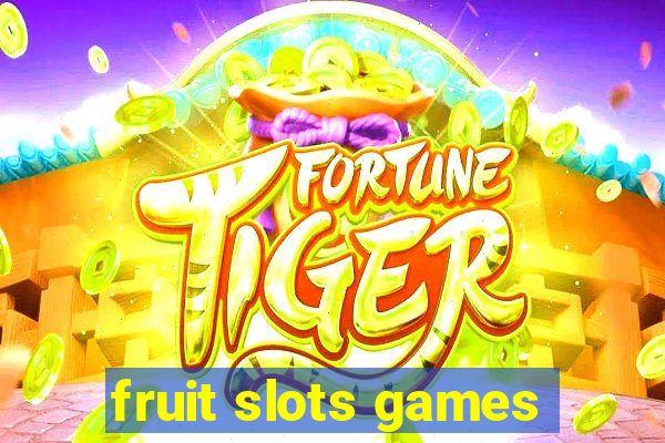 fruit slots games