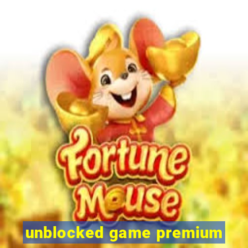 unblocked game premium