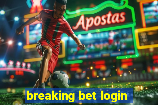 breaking bet login