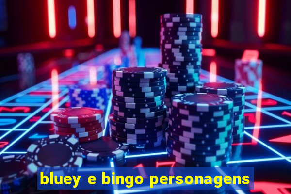 bluey e bingo personagens