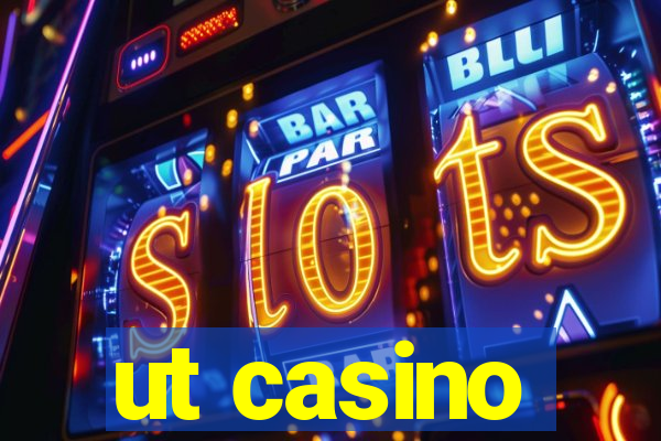 ut casino