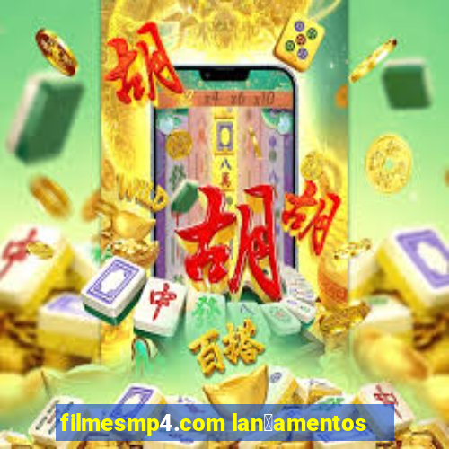 filmesmp4.com lan莽amentos