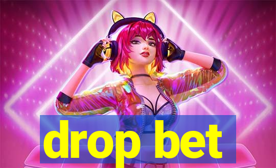 drop bet