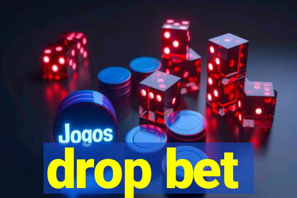 drop bet