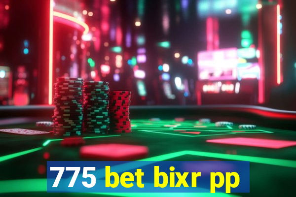 775 bet bixr pp