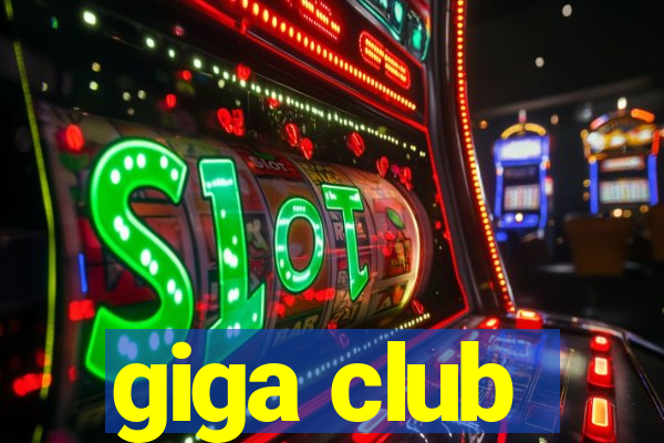 giga club