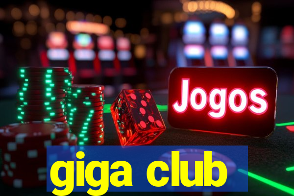 giga club