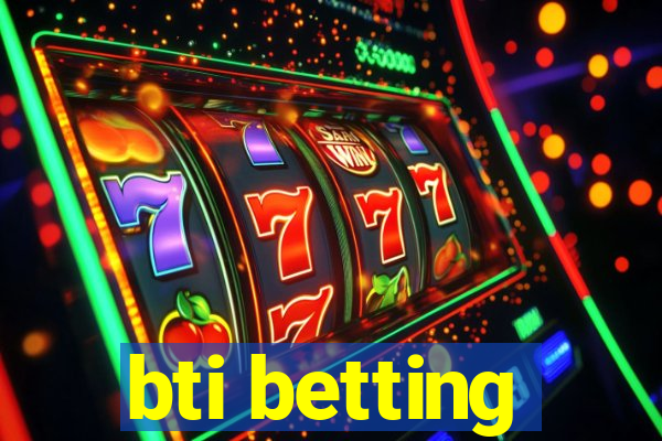 bti betting