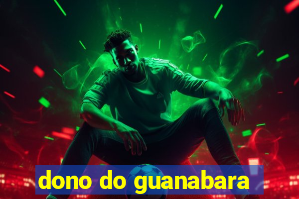 dono do guanabara