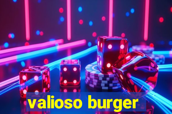 valioso burger