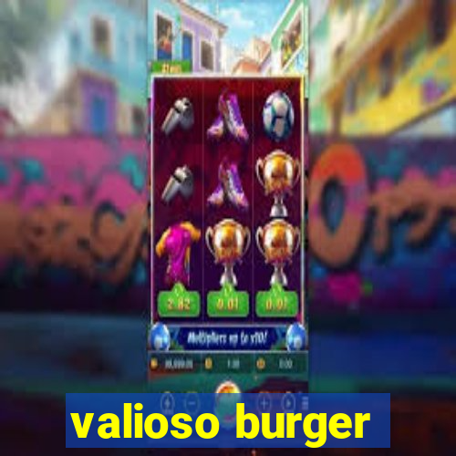 valioso burger