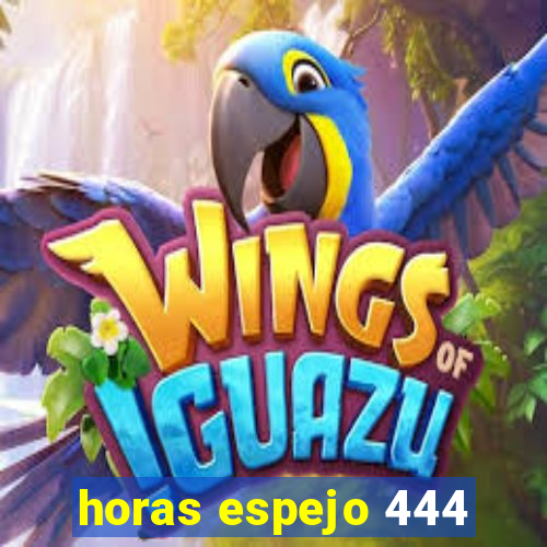 horas espejo 444