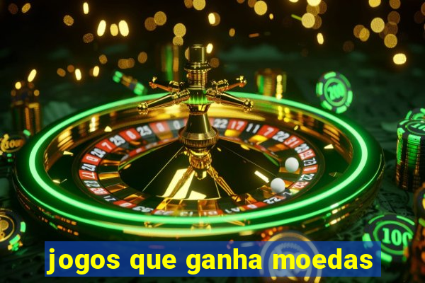 jogos que ganha moedas