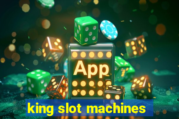 king slot machines