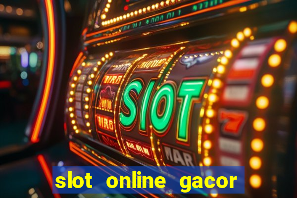 slot online gacor terbaru gampang menang