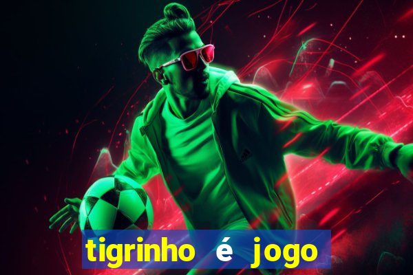 tigrinho é jogo de azar