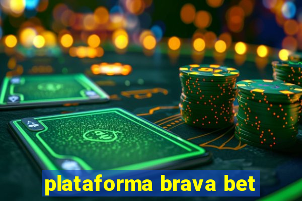 plataforma brava bet