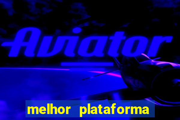 melhor plataforma para jogar tigrinho