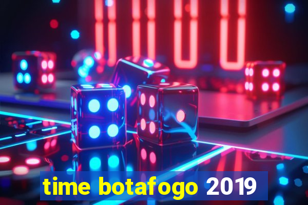 time botafogo 2019