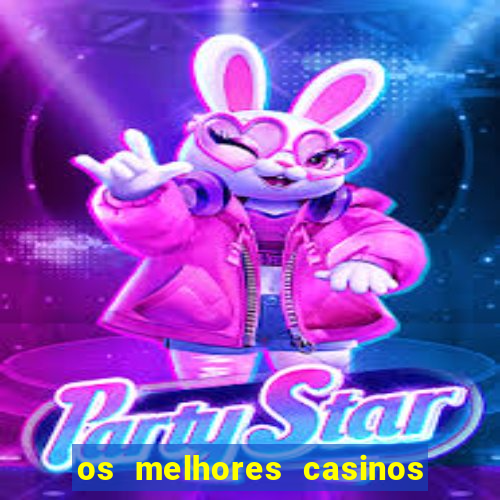 os melhores casinos online do mundo